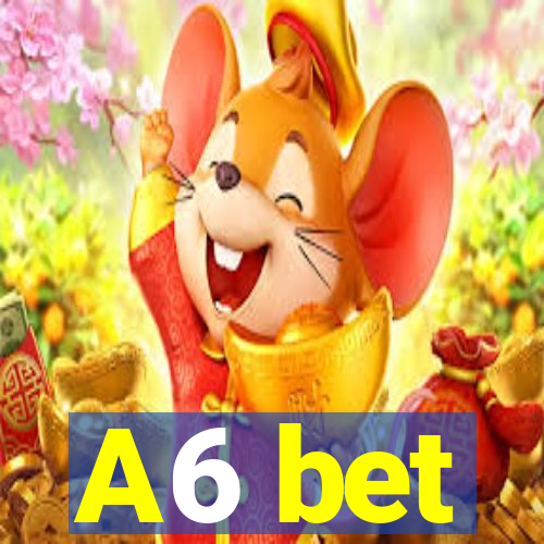 A6 bet